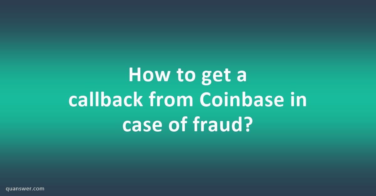 How to get a callback from Coinbase in case of fraud? - Quanswer