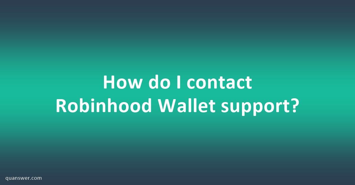 How do I contact Robinhood Wallet support? - Quanswer