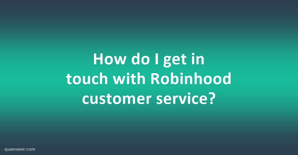 How do I get in touch with Robinhood customer service? - Quanswer