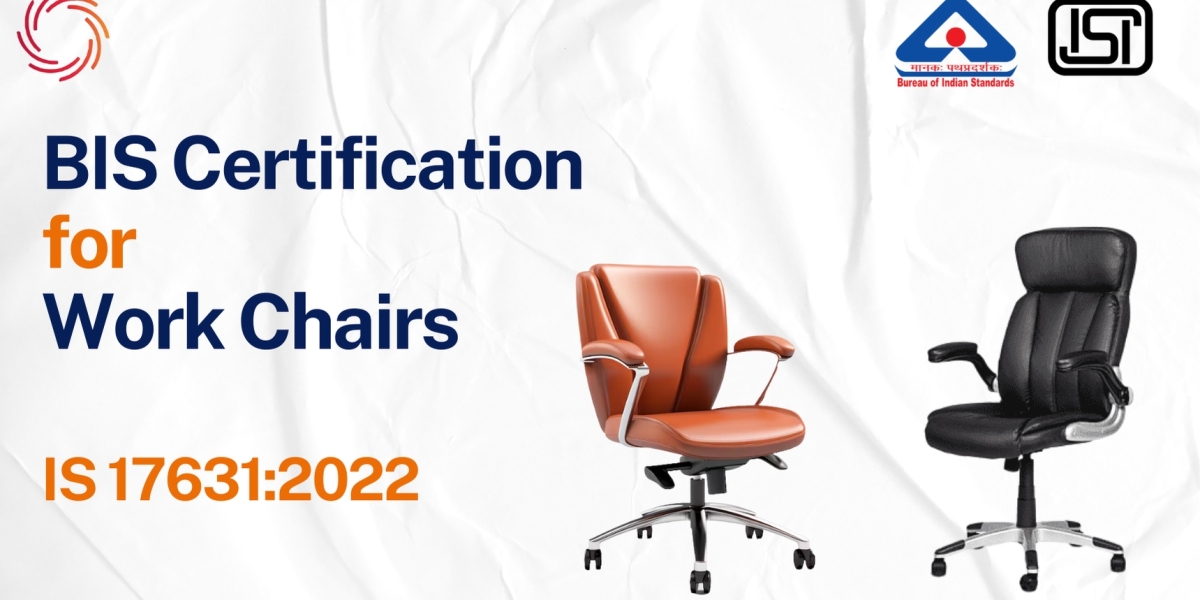  BIS Certificate for Work Chairs – IS 17631:2022 Compliance Guide