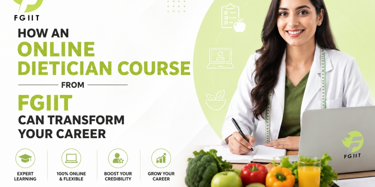 How an Online Dietician Course from FGIIT Can Transform Your Career