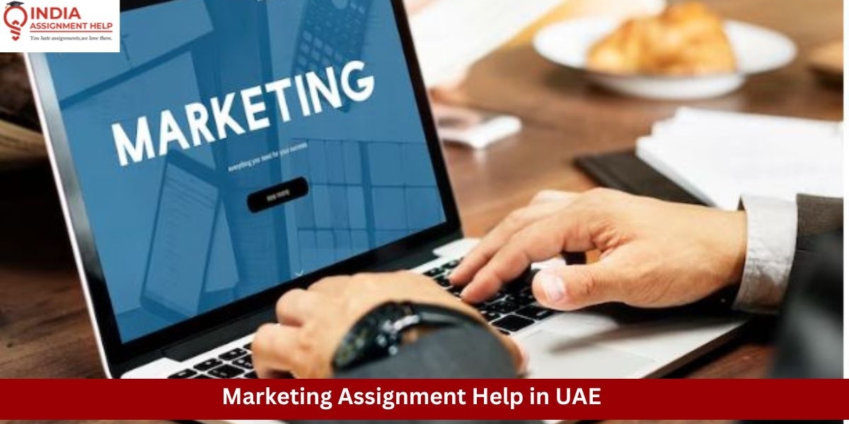 Marketing Assignment Help in Dubai, UAE: Your Complete Guide to Excelling in Marketing Studies