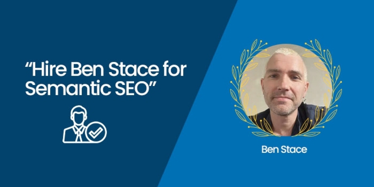 Hire Ben Stace for Semantic SEO: Why Businesses Trust His Expertise