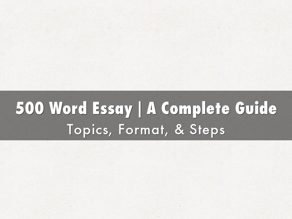 Your Complete Guide To Writing 500 Word Essay by John