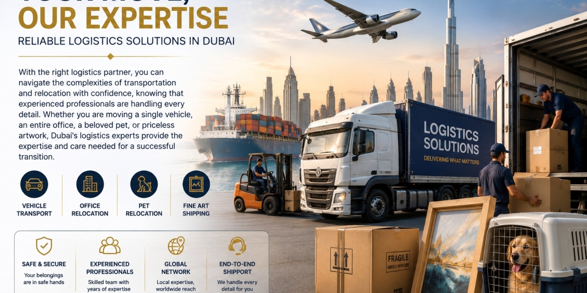 Complete Guide to Logistics and Relocation Services in Dubai